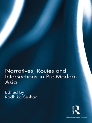 cover image of Narratives, Routes and Intersections in Pre-Modern Asia